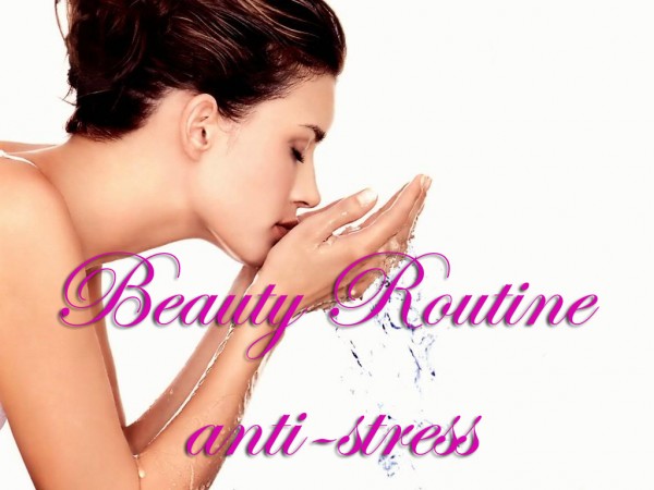 Beauty routine anti-stress Beauty routine anti-stress