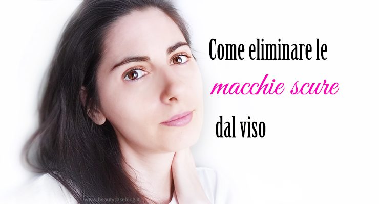 Come eliminare le macchie scure dalla pelle del viso